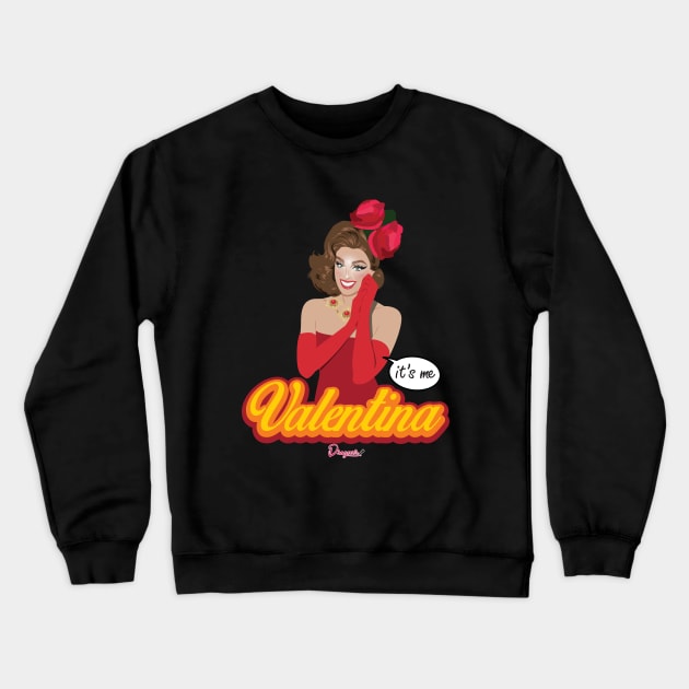 It's me Valentina from Drag Race Crewneck Sweatshirt by dragover